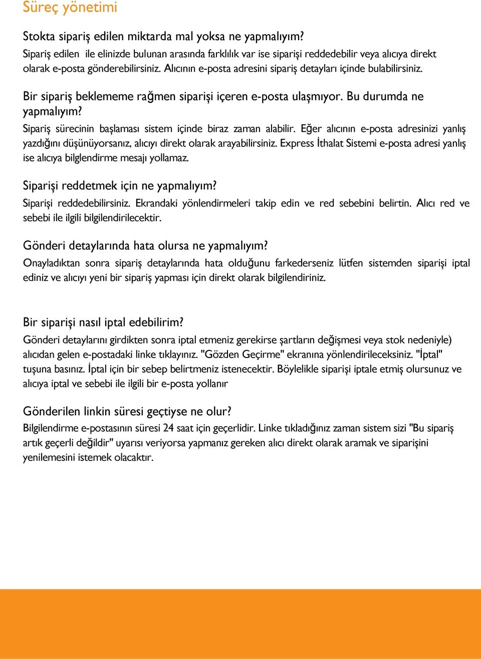 Alıcının e-posta adresini sipariș detayları içinde bulabilirsiniz. Bir sipariș beklememe rağmen sipariși içeren e-posta ulașmıyor. Bu durumda ne yapmalıyım?