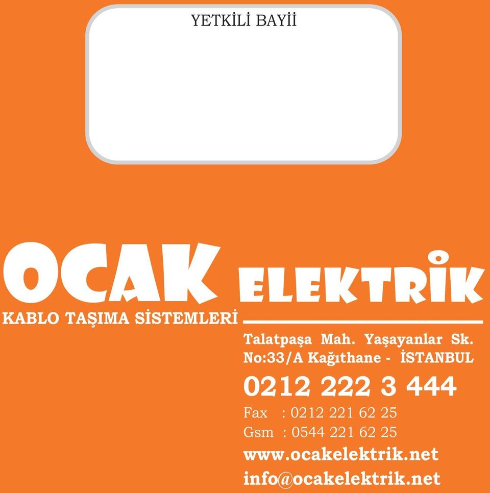 No:33/A Kaðýthane - ÝSTANBUL 022 222 3 444