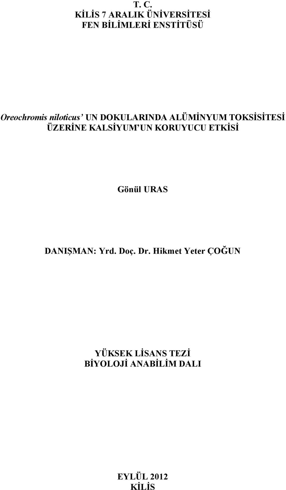 KALSİYUM UN KORUYUCU ETKİSİ Gönül URAS DANIŞMAN: Yrd. Doç. Dr.