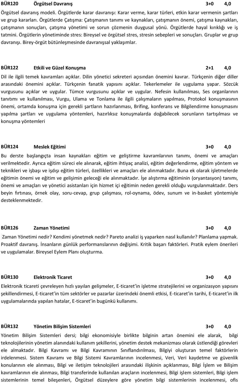 Örgütlerde hayal kırıklığı ve iş tatmini. Örgütlerin yönetiminde stres: Bireysel ve örgütsel stres, stresin sebepleri ve sonuçları. Gruplar ve grup davranışı.