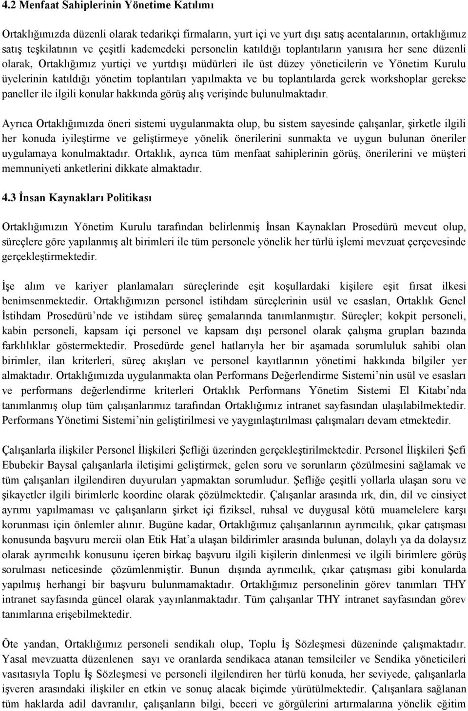 bu toplantılarda gerek workshoplar gerekse paneller ile ilgili konular hakkında görüş alış verişinde bulunulmaktadır.