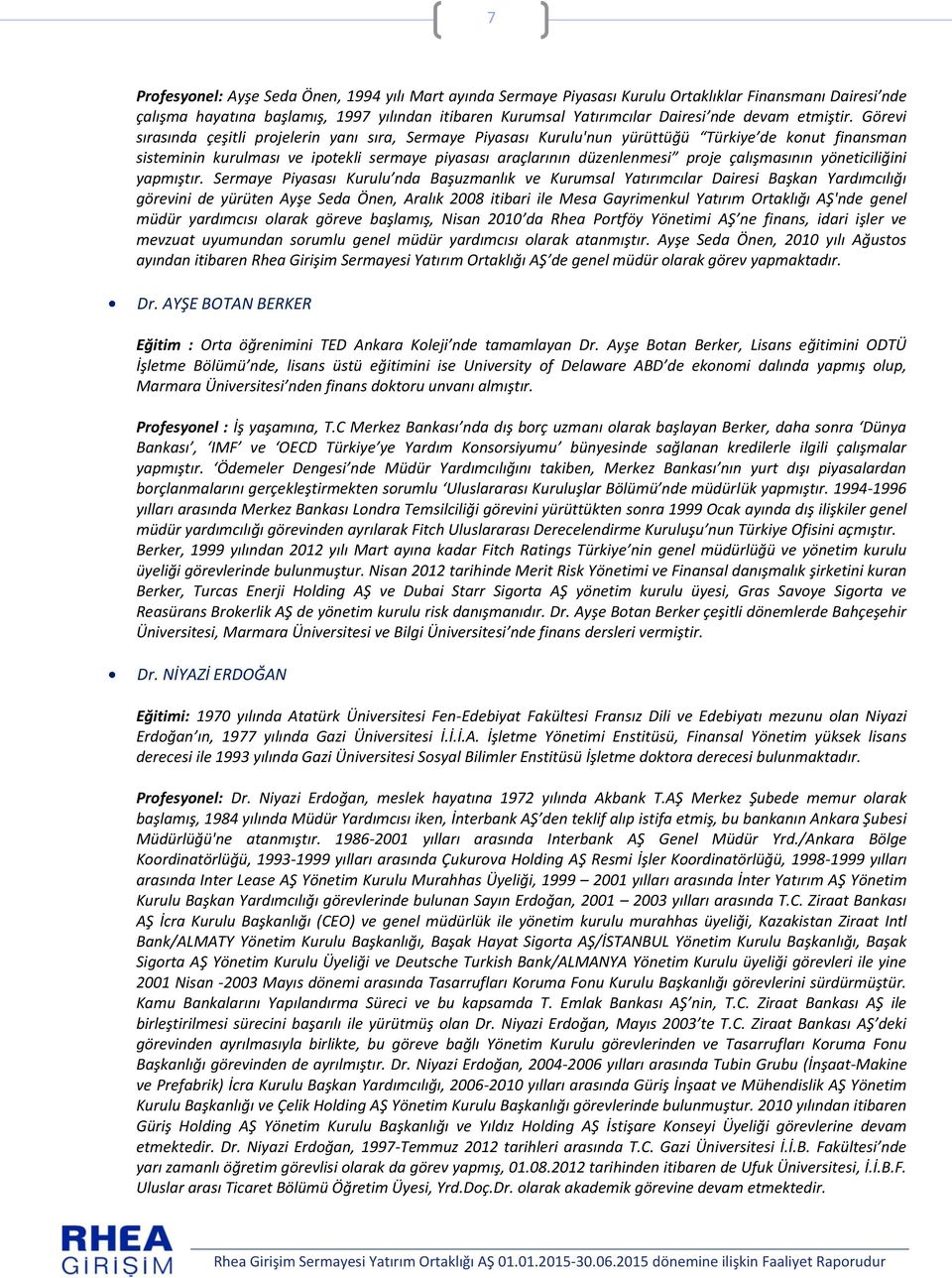 Görevi sırasında çeşitli projelerin yanı sıra, Sermaye Piyasası Kurulu'nun yürüttüğü Türkiye de konut finansman sisteminin kurulması ve ipotekli sermaye piyasası araçlarının düzenlenmesi proje