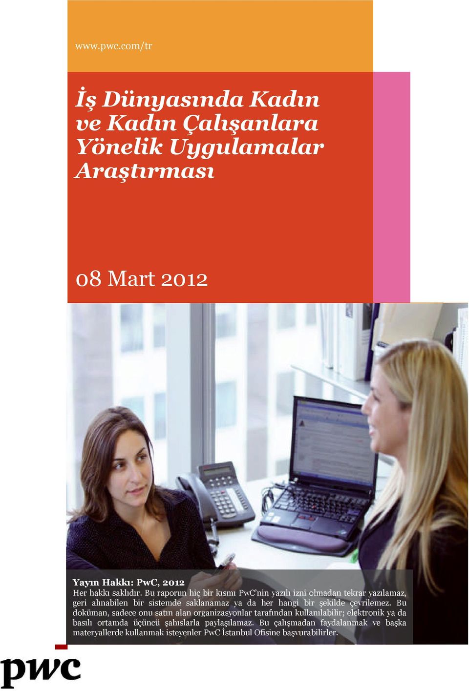 Bu raporun hiç bir kısmı PwC nin yazılı izni olmadan tekrar yazılamaz, geri alınabilen bir sistemde saklanamaz ya da her hangi bir