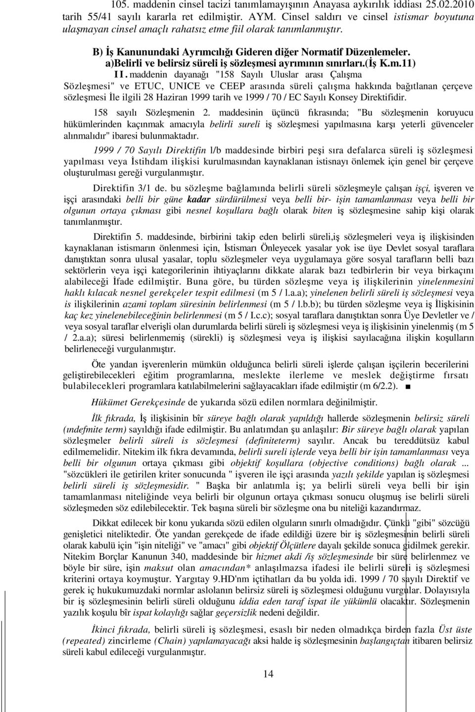 a)belirli ve belirsiz süreli iş sözleşmesi ayrımının sınırları.(iş K.m.11) I I.