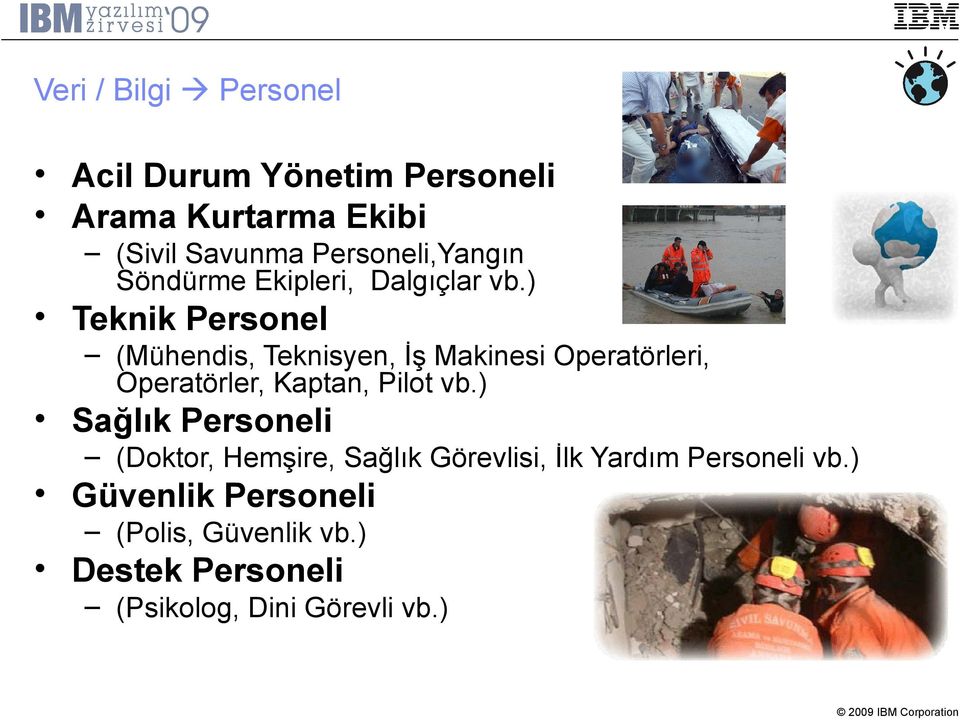 ) Teknik Personel (Mühendis, Teknisyen, İş Makinesi Operatörleri, Operatörler, Kaptan, Pilot vb.