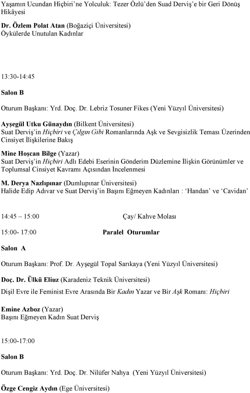 İlişkilerine Bakış Mine Hoşcan Bilge (Yazar) Suat Derviş in Hiçbiri Adlı Edebi Eserinin Gönderim Düzlemine İlişkin Görünümler ve Toplumsal Cinsiyet Kavramı Açısından İncelenmesi M.