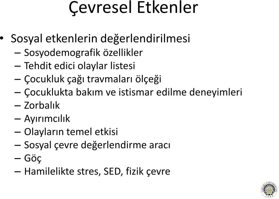 Çocuklukta bakım ve istismar edilme deneyimleri Zorbalık Ayırımcılık