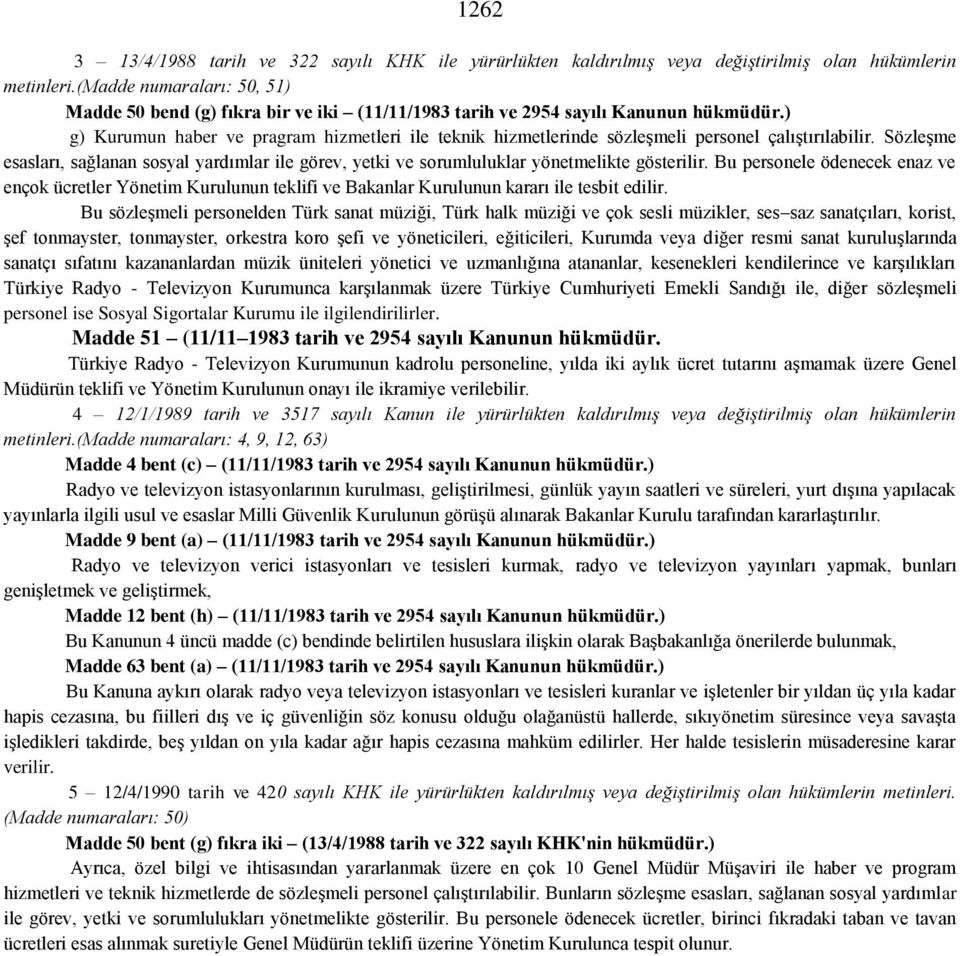 ) g) Kurumun haber ve pragram hizmetleri ile teknik hizmetlerinde sözleşmeli personel çalıştırılabilir.