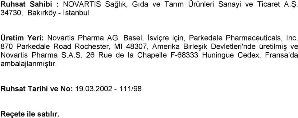 Inc, 870 Parkedale Road Rochester, MI 48307, Amerika Birleşik Devletleri'nde üretilmiş ve Novartis Pharma S.