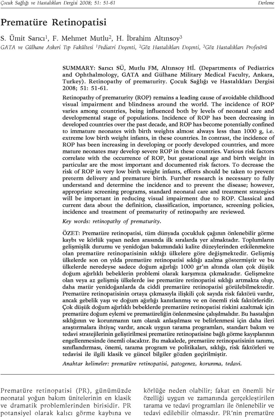 (Departments of Pediatrics and Ophthalmology, GATA and Gülhane Military Medical Faculty, Ankara, Turkey). Retinopathy of prematurity. Çocuk Sağlığı ve Hastalıkları Dergisi 2008; 51: 51-61.