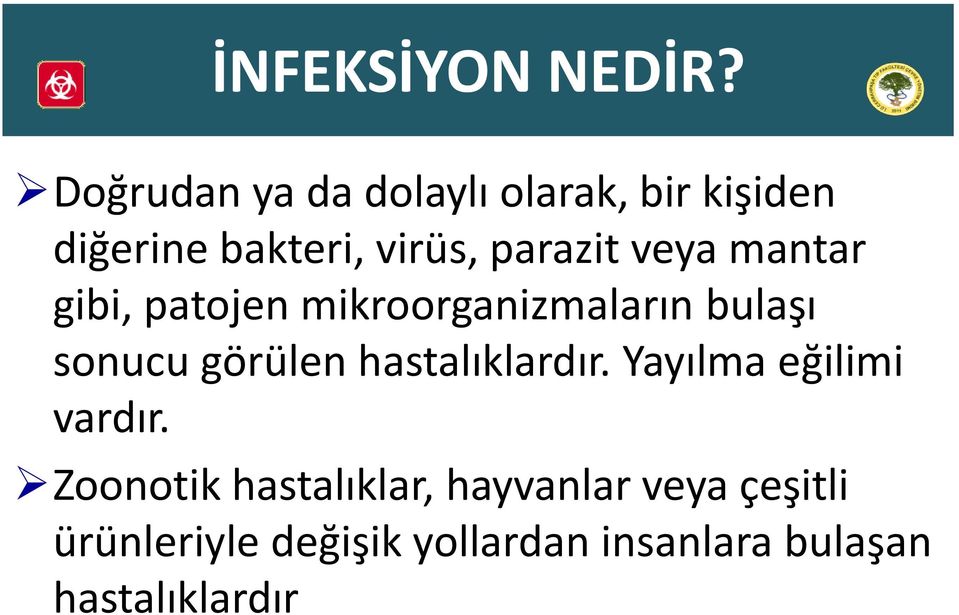 veya mantar gibi, patojen mikroorganizmaların bulaşı sonucu görülen