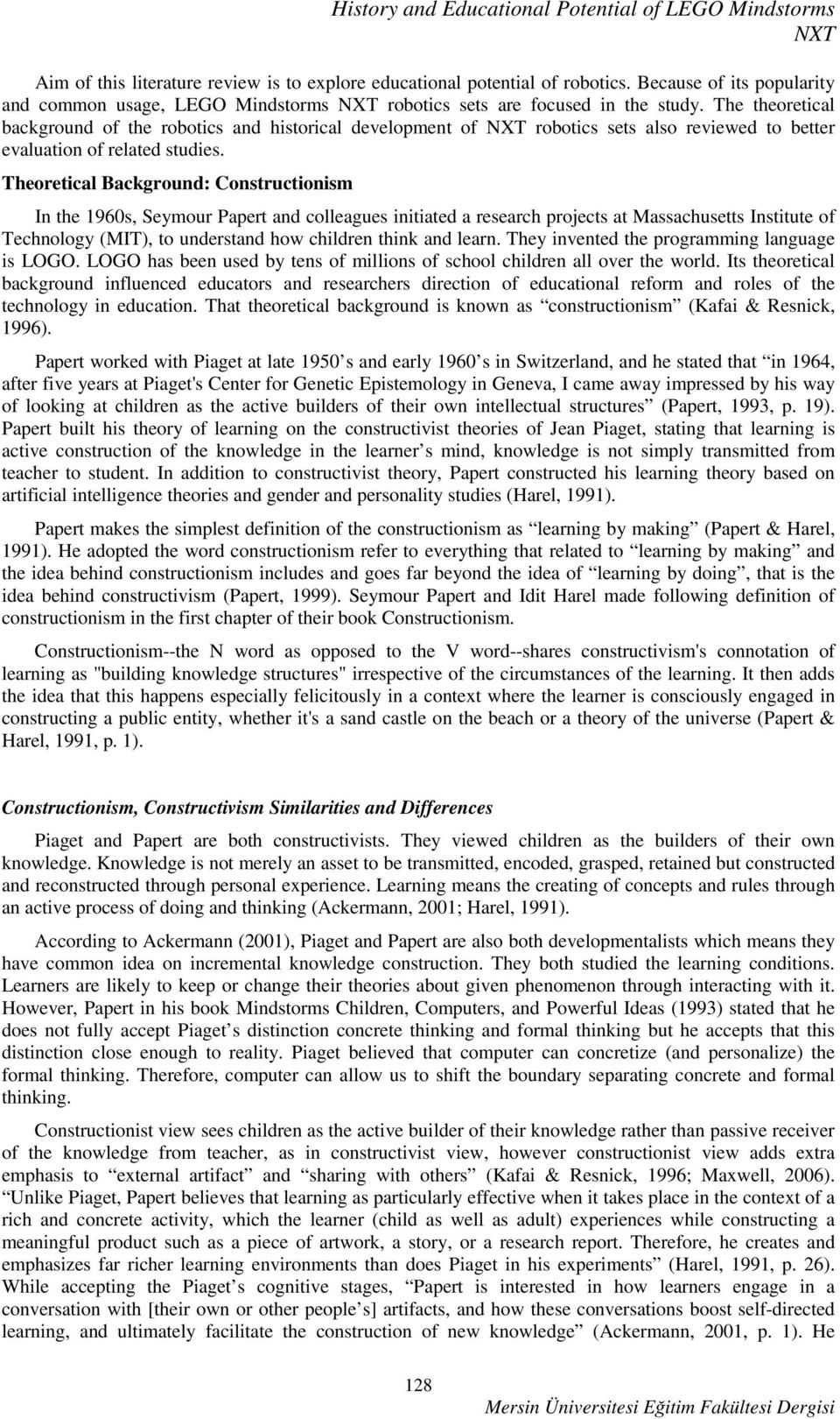 Theoretical Background: Constructionism In the 1960s, Seymour Papert and colleagues initiated a research projects at Massachusetts Institute of Technology (MIT), to understand how children think and