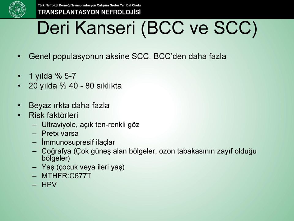 açık ten-renkli göz Pretx varsa İmmunosupresif ilaçlar Coğrafya (Çok güneş alan