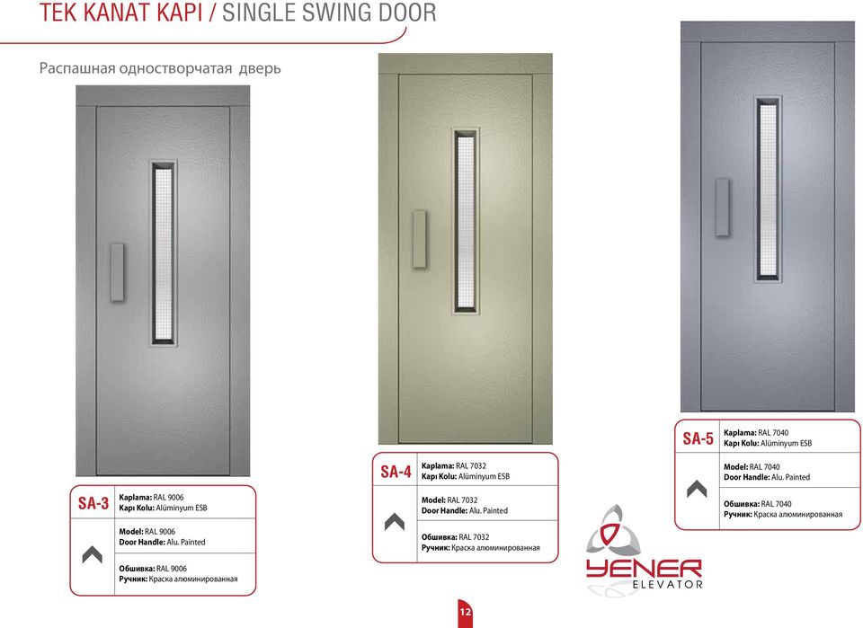 Painted SA-3 Kaplama: RAL 9006 Kapı Kolu: Alüminyum ESB Model: RAL 7032 Door Handle: Alu.