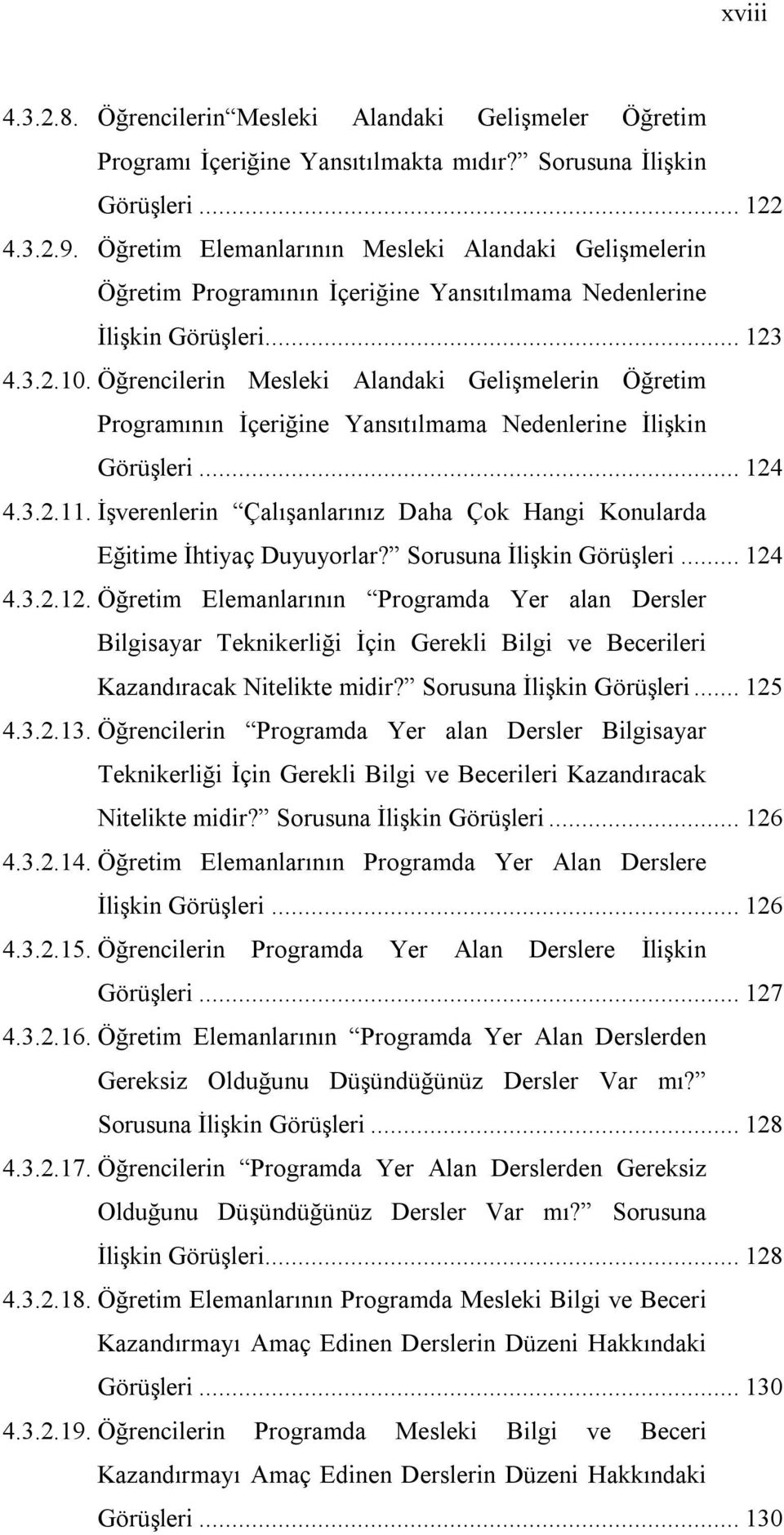 Öğrencilerin Mesleki Alandaki Gelişmelerin Öğretim Programının İçeriğine Yansıtılmama Nedenlerine İlişkin Görüşleri...124 4.3.2.11.