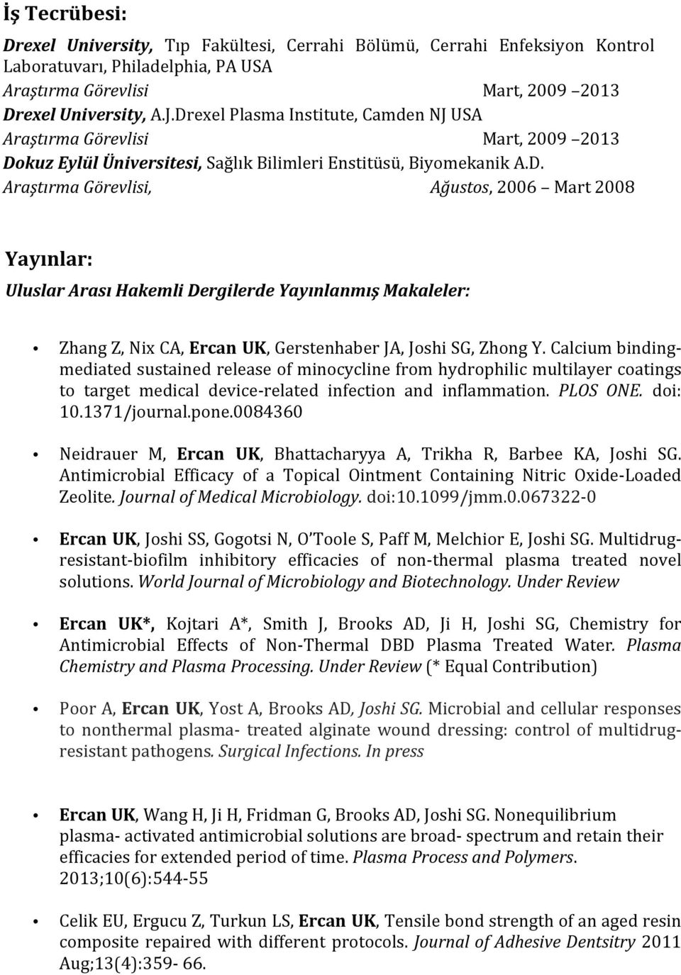 Calcium binding- mediated sustained release of minocycline from hydrophilic multilayer coatings to target medical device- related infection and inflammation. PLOS ONE. doi: 10.1371/journal.pone.