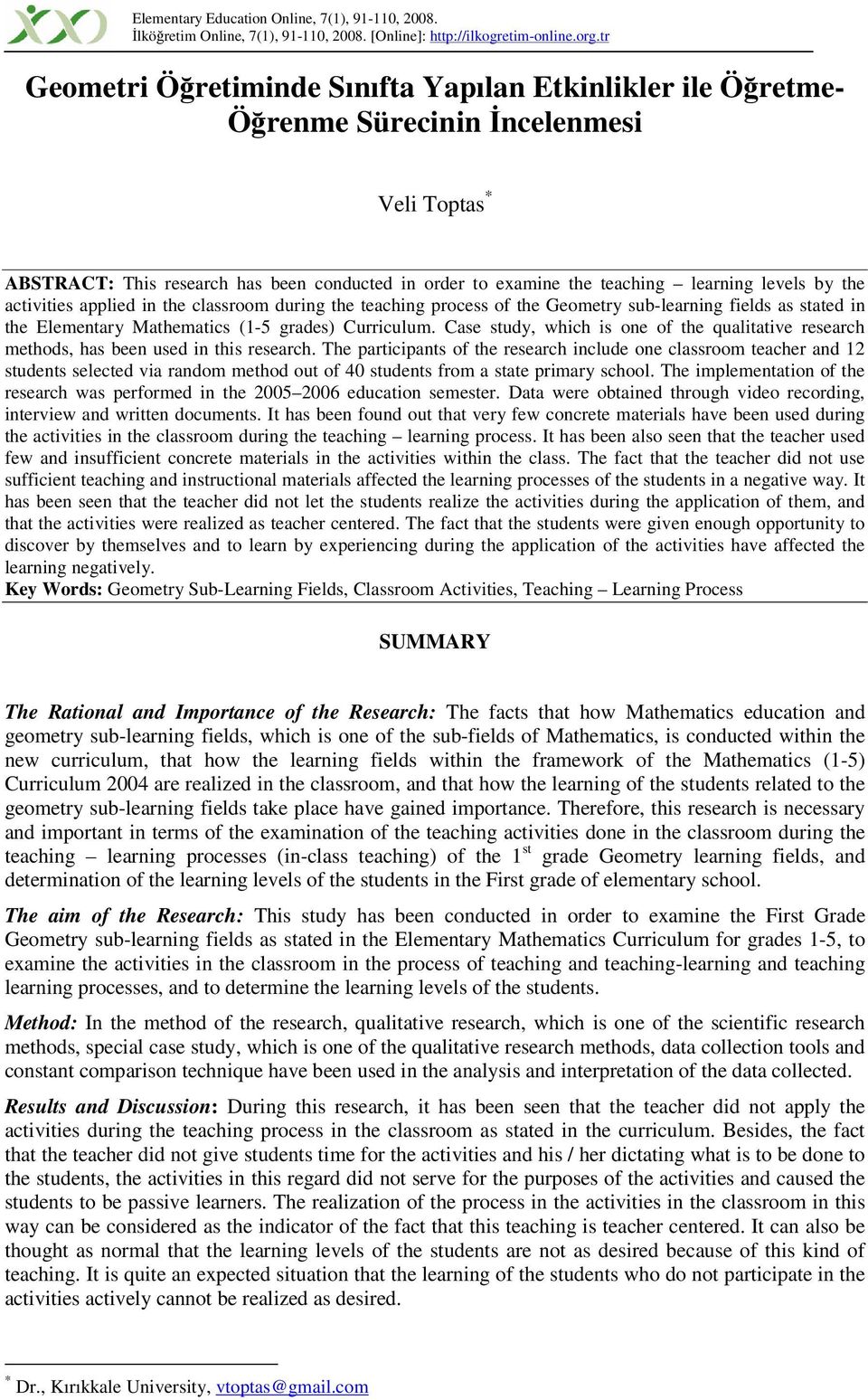 the activities applied in the classroom during the teaching process of the Geometry sub-learning fields as stated in the Elementary Mathematics (1-5 grades) Curriculum.