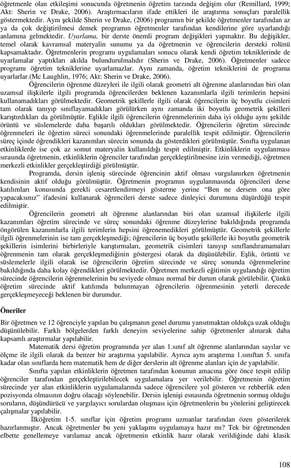 Uyarlama, bir derste önemli program deiikleri yapmaktır. Bu deiikler, temel olarak kavramsal materyalin sunumu ya da öretmenin ve örencilerin dersteki rolünü kapsamaktadır.