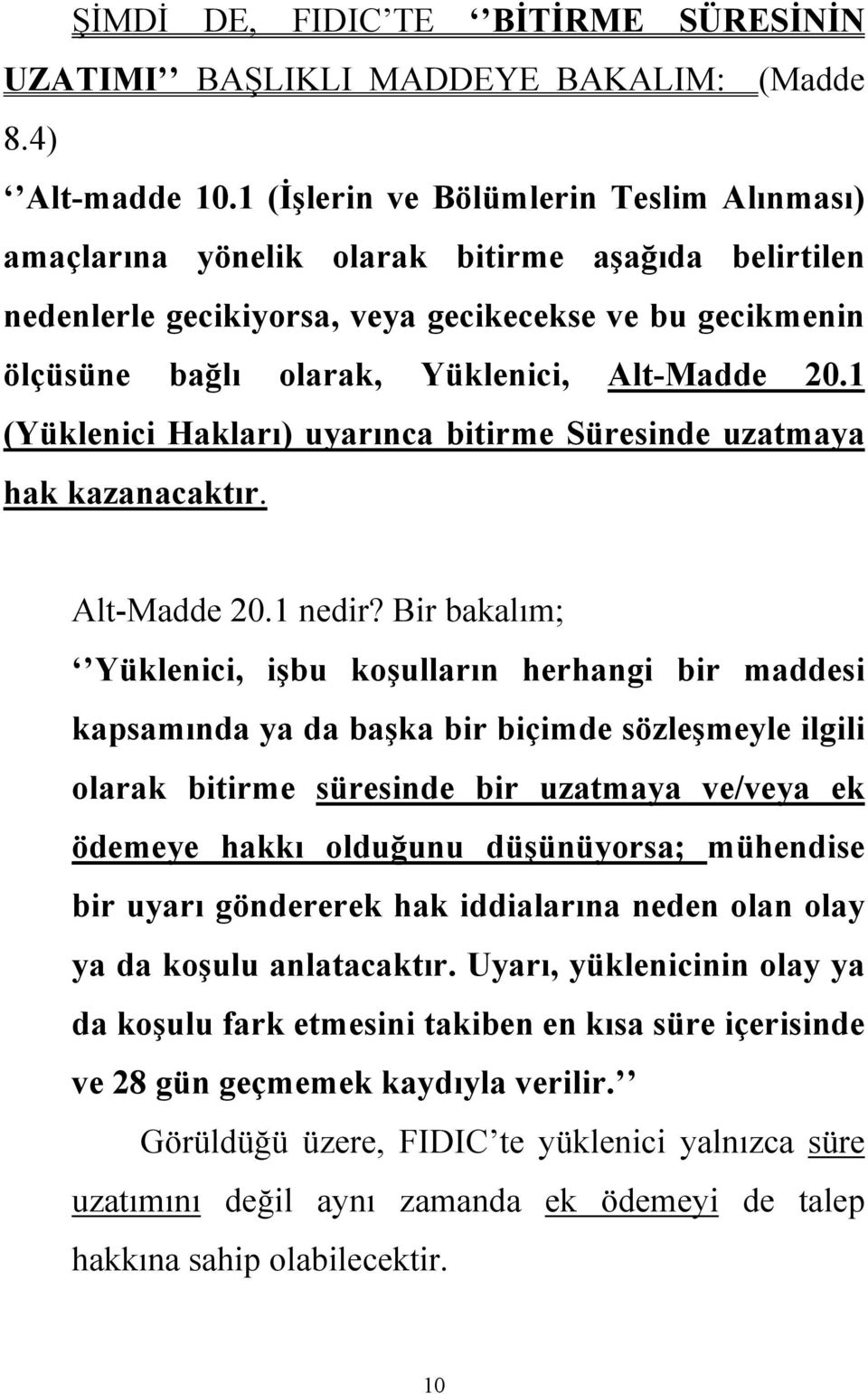 1 (Yüklenici Hakları) uyarınca bitirme Süresinde uzatmaya hak kazanacaktır. Alt-Madde 20.1 nedir?