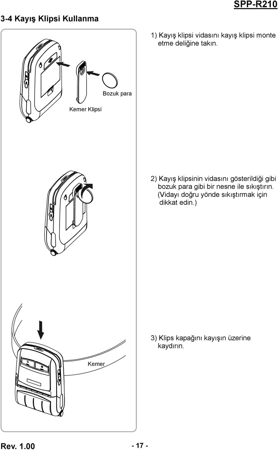 Bozuk para Kemer Klipsi 2) Kayış klipsinin vidasını gösterildiği gibi bozuk