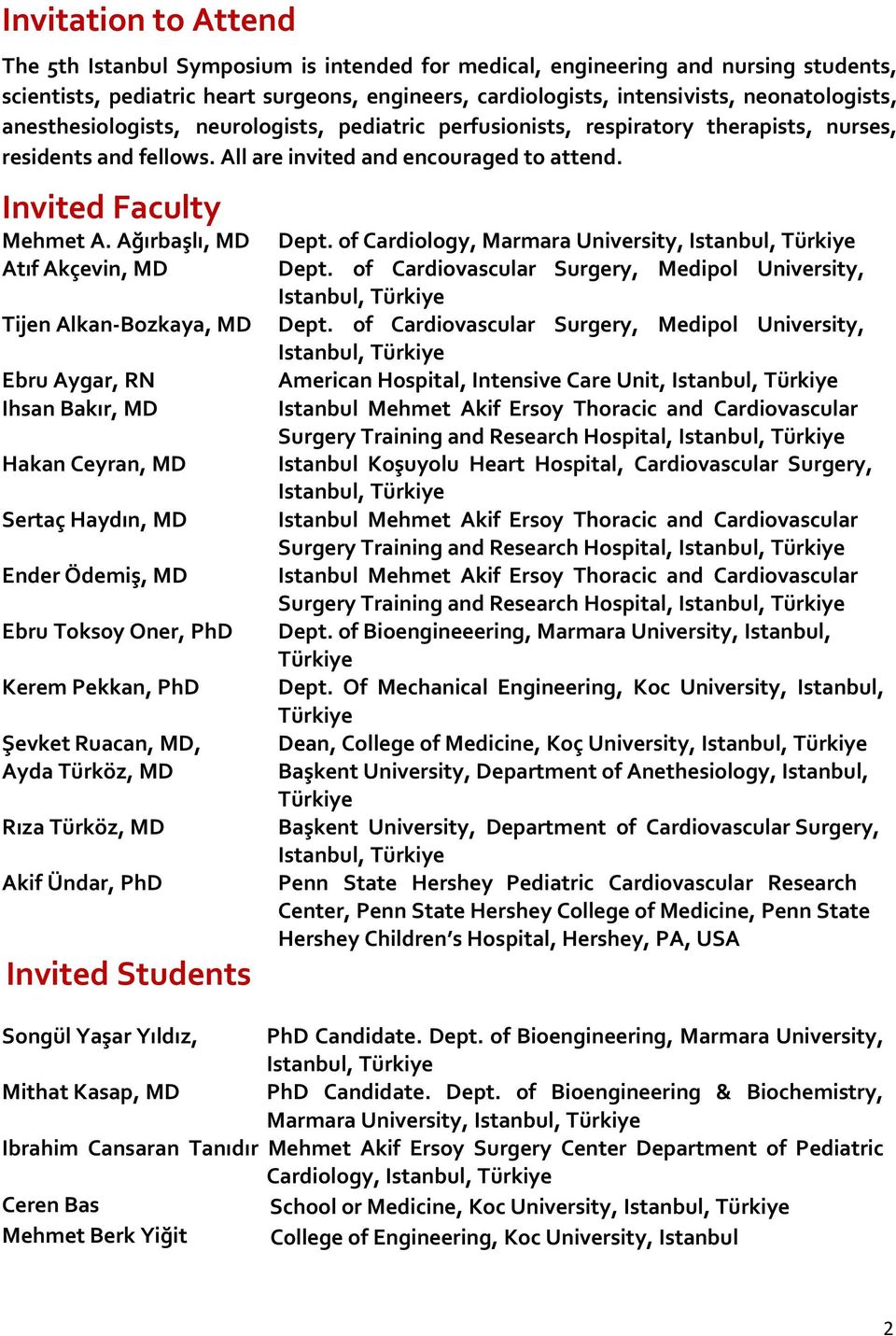 Ağırbaşlı, MD Dept. of Cardiology, Marmara Atıf Akçevin, MD Dept. of Cardiovascular Surgery, Medipol University, Tijen Alkan-Bozkaya, MD Dept.