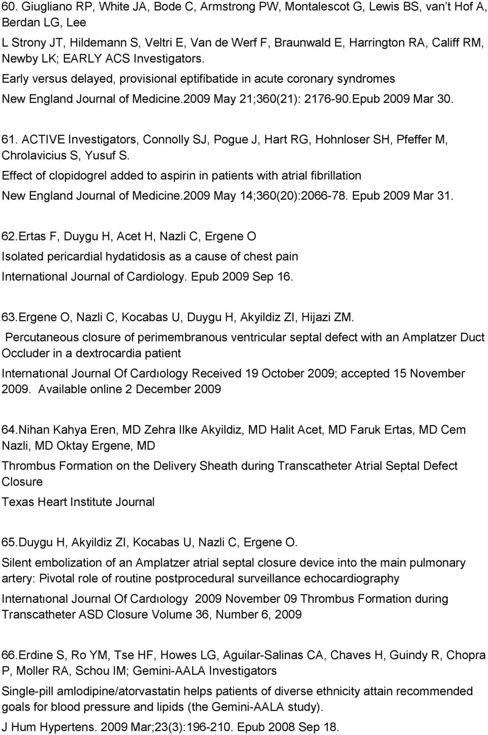 ACTIVE Investigators, Connolly SJ, Pogue J, Hart RG, Hohnloser SH, Pfeffer M, Chrolavicius S, Yusuf S.
