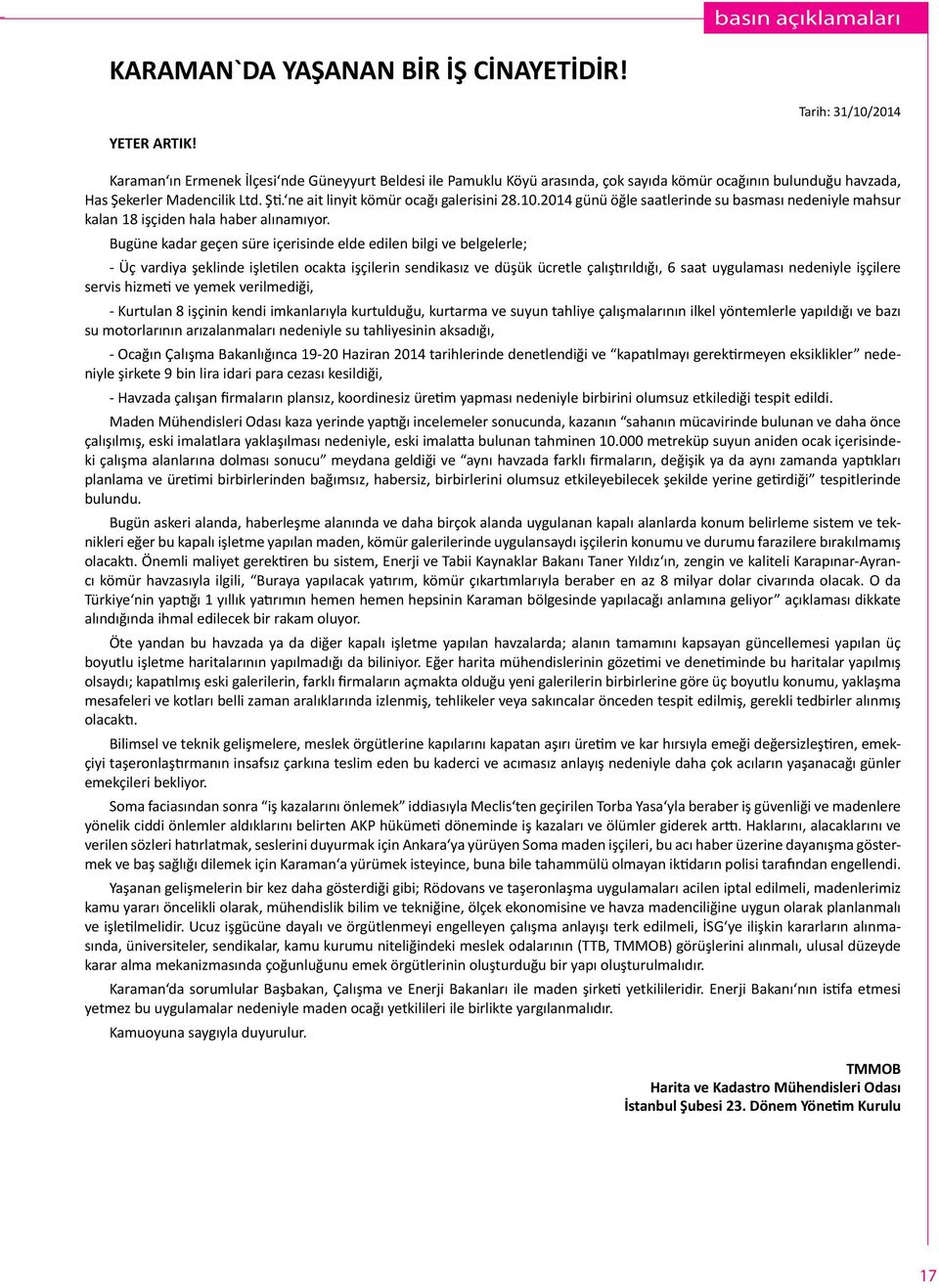 2014 günü öğle saatlerinde su basması nedeniyle mahsur kalan 18 işçiden hala haber alınamıyor.