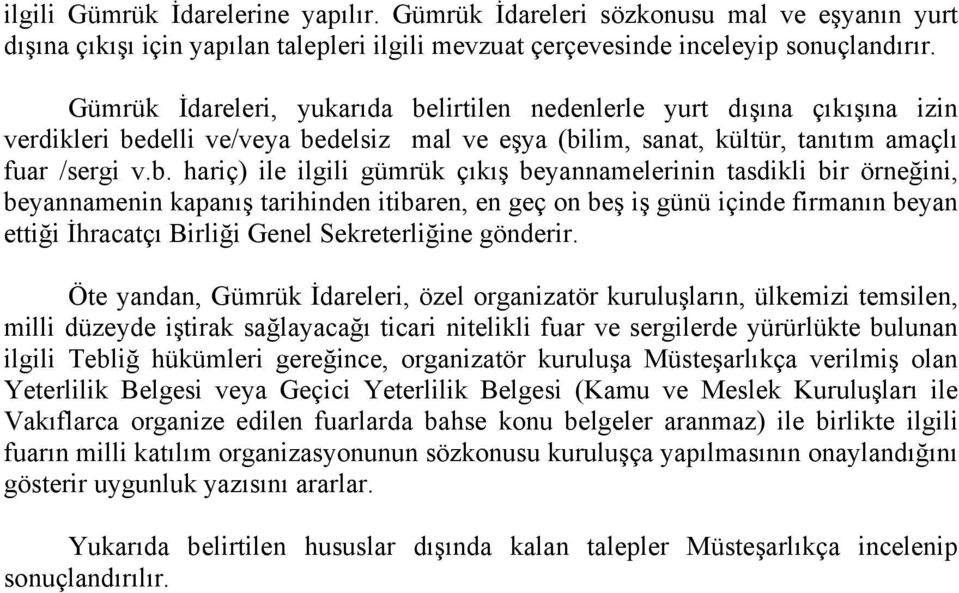 lirtilen nedenlerle yurt dışına çıkışına izin verdikleri be