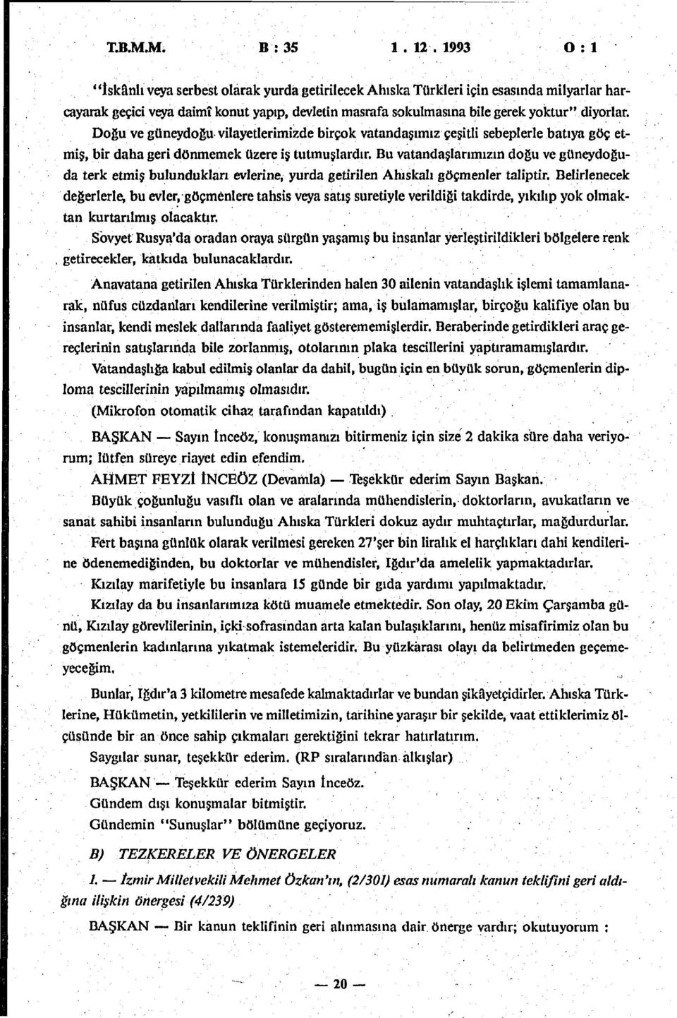 Doğu ve güneydoğu vilayetlerimizde birçok vatandaşımız çeşitli sebeplerle batıya göç etmiş, bir daha geri dönmemek üzere iş tutmuşlardır.