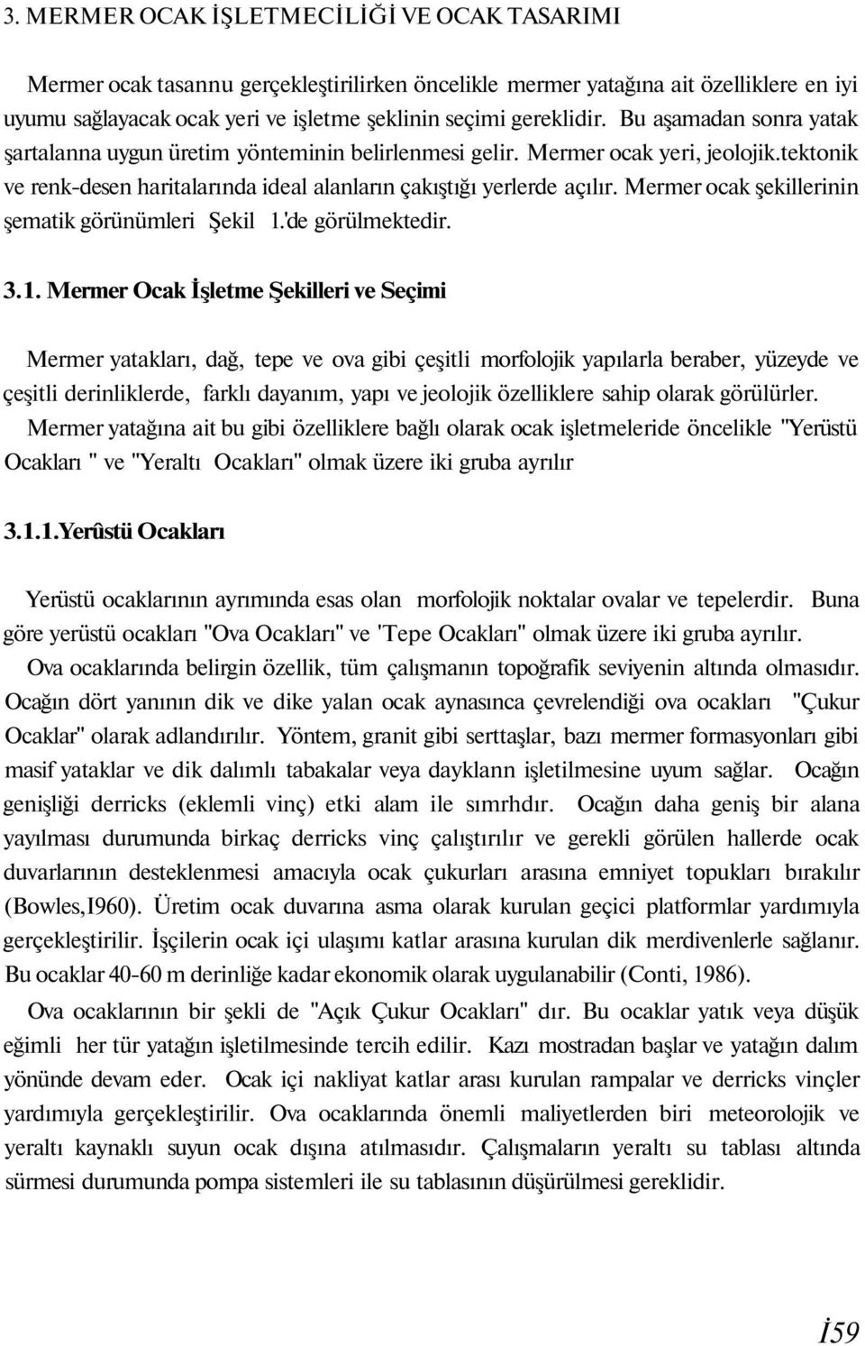 Mermer ocak şekillerinin şematik görünümleri Şekil 1.