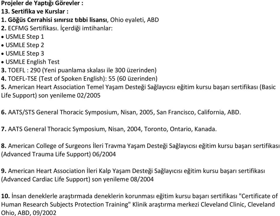 American Heart Association Temel Yaşam Desteği Sağlayıcısı eğitim kursu başarı sertifikası (Basic Life Support) son yenileme 02/2005 6.