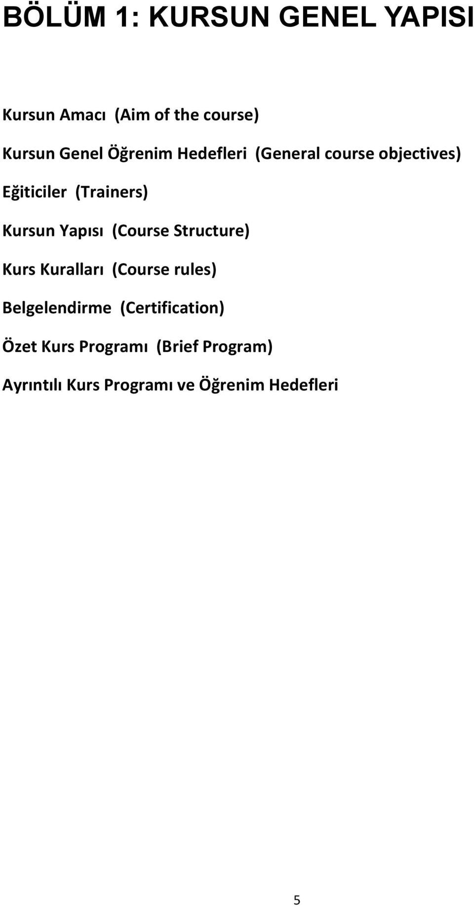 Yapısı (Course Structure) Kurs Kuralları (Course rules) Belgelendirme