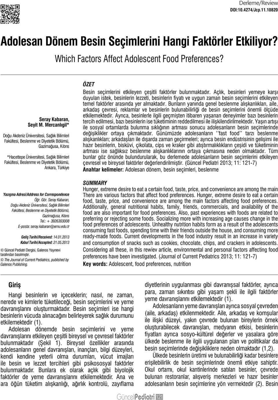 Ankara, Türkiye Yaz flma Adresi/Address for Correspondence Öğr. Gör. Seray Kabaran, Doğu Akdeniz Üniversitesi, Sağlık Bilimleri Fakültesi, Beslenme ve Diyetetik Bölümü, Gazimağusa, Kıbrıs Tel.