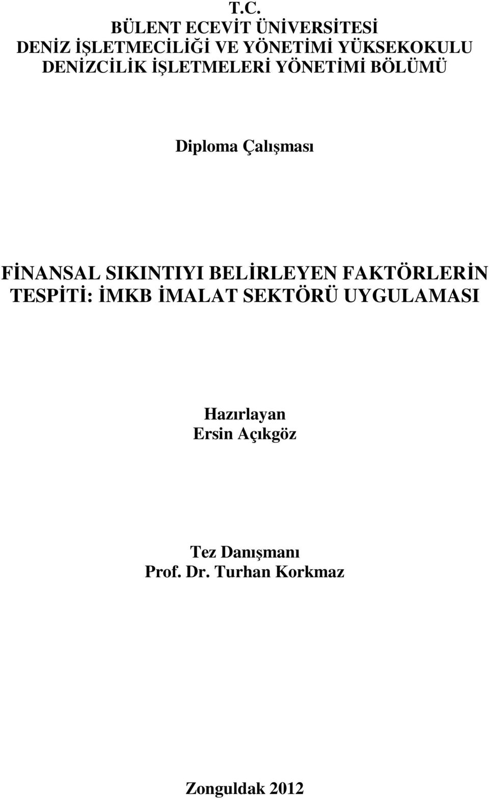 FİNANSAL SIKINTIYI BELİRLEYEN FAKTÖRLERİN TESPİTİ: İMKB İMALAT SEKTÖRÜ