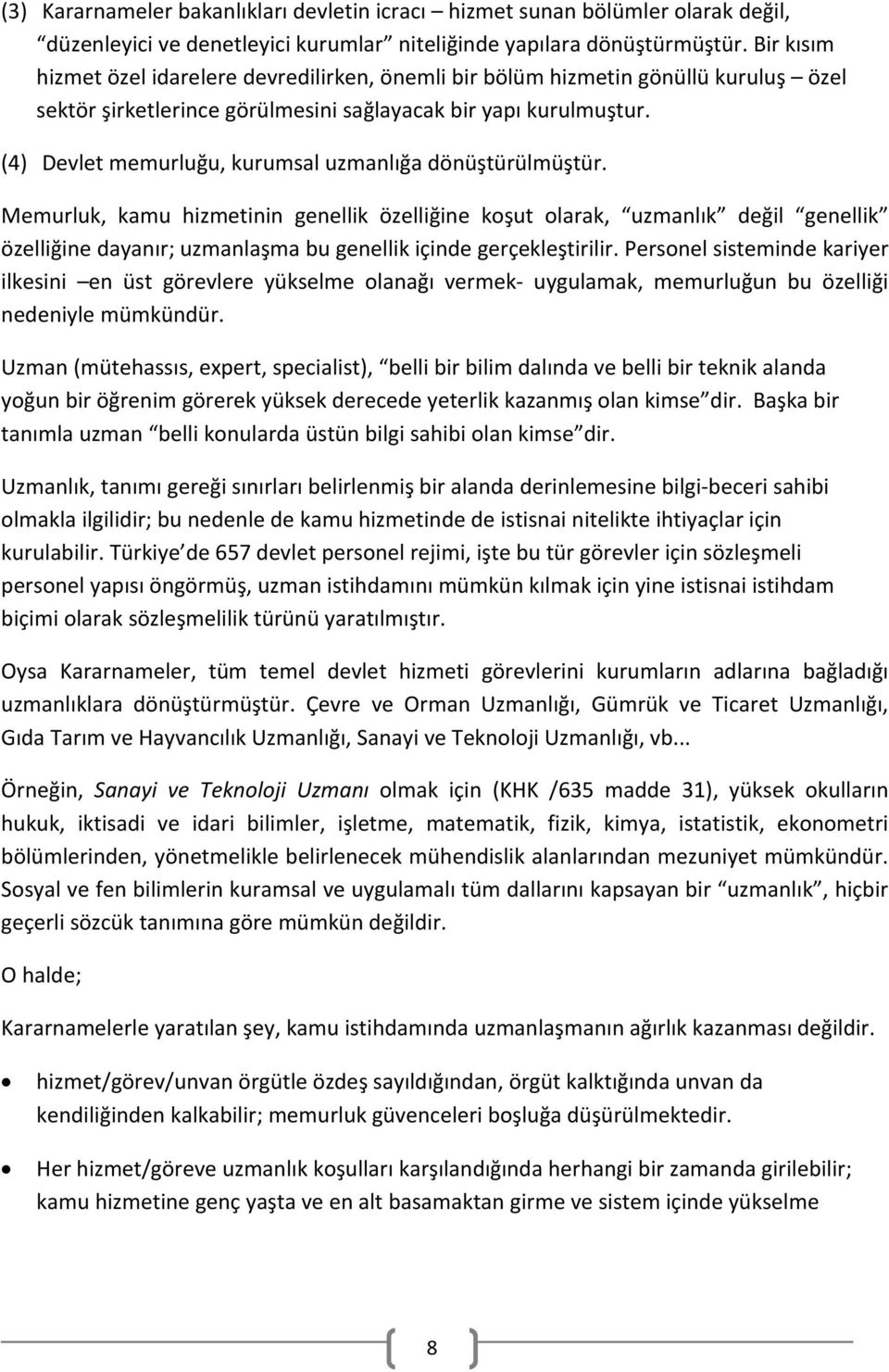 (4) Devlet memurluğu, kurumsal uzmanlığa dönüştürülmüştür.