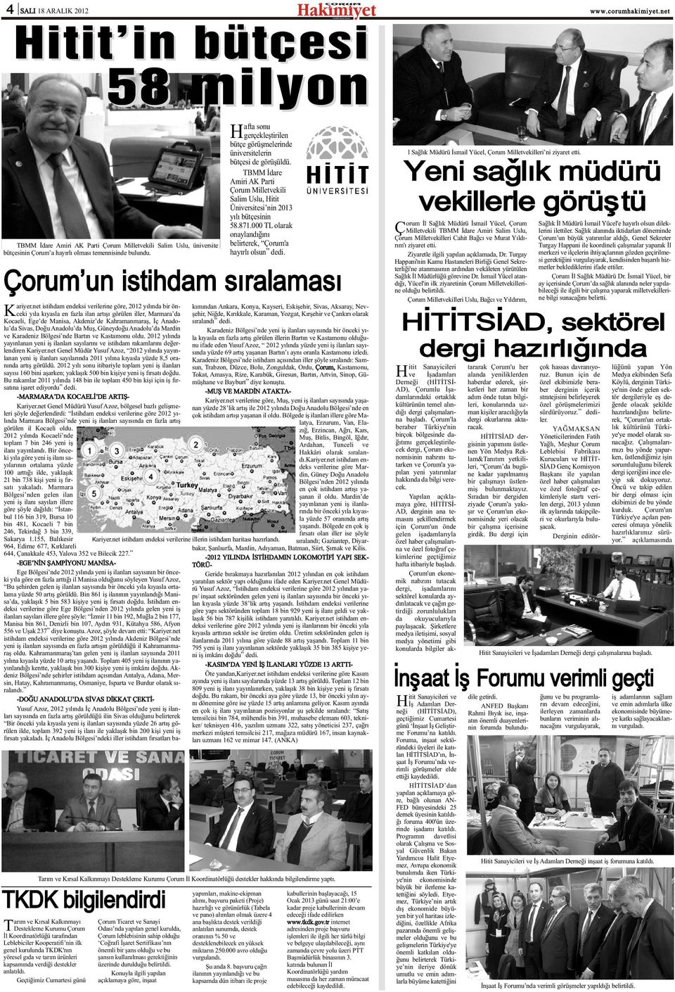 ve tarým ürünleri kapsamýnda verdiði destekler anlatýldý. Geçtiðimiz Cumartesi günü 8 milyon Kariyer.net istihdam endeksi verilerine illerin istihdam haritasý hazýrlandý.