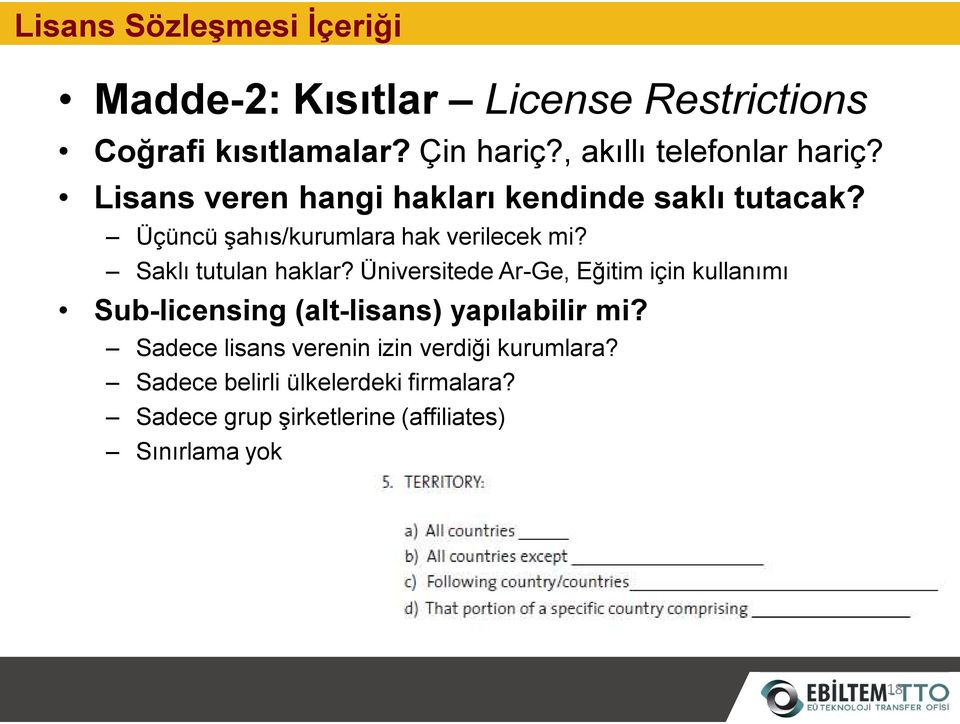 Saklı tutulan haklar? Üniversitede Ar-Ge, Eğitim için kullanımı Sub-licensing(alt-lisans) yapılabilir mi?