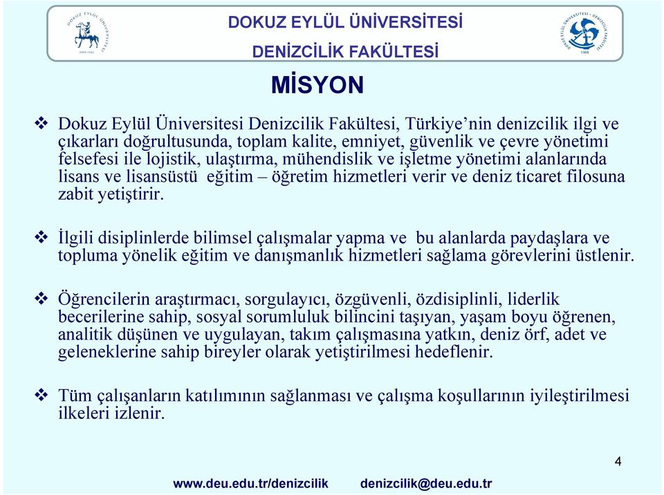 İlgili disiplinlerde bilimsel çalışmalar yapma ve bu alanlarda paydaşlara ve topluma yönelik eğitim ve danışmanlık hizmetleri sağlama görevlerini üstlenir.