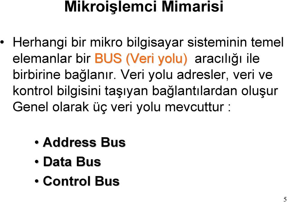 Veri yolu adresler, veri ve kontrol bilgisini taşıyan bağlantılardan