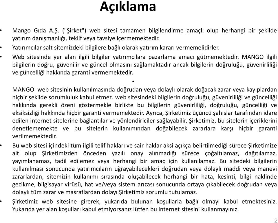 MANGO ilgili bilgilerin doğru, güvenilir ve güncel olmasını sağlamaktadır ancak bilgilerin doğruluğu, güvenirliliği ve güncelliği hakkında garanti vermemektedir.