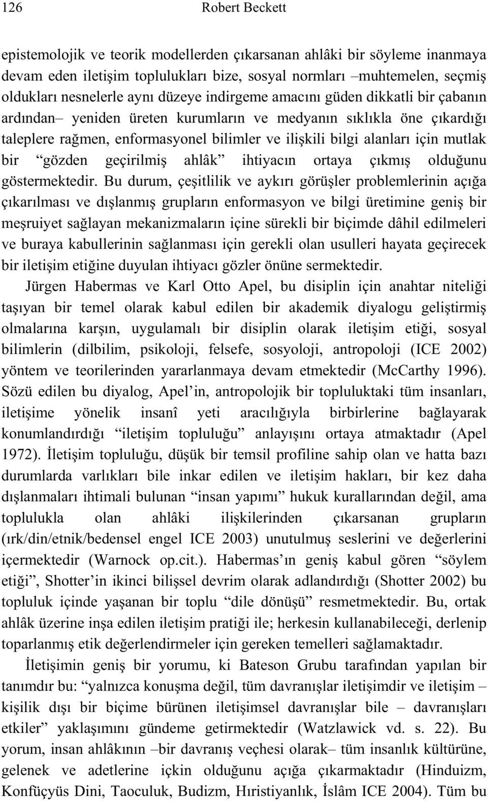 geçirilmi ahlâk ihtiyacın ortaya çıkmı oldu unu göstermektedir.