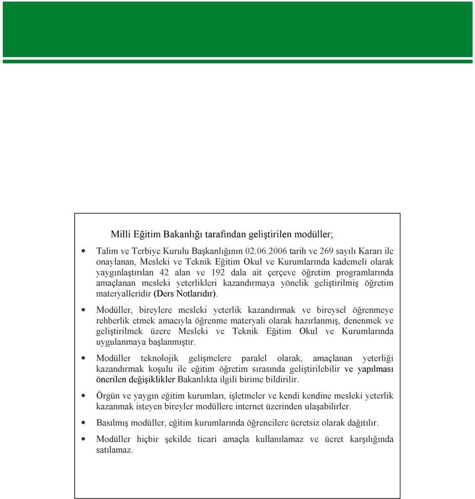 yeterlikleri kazandırmaya yönelik geliştirilmiş öğretim materyalleridir (Ders Notlarıdır).