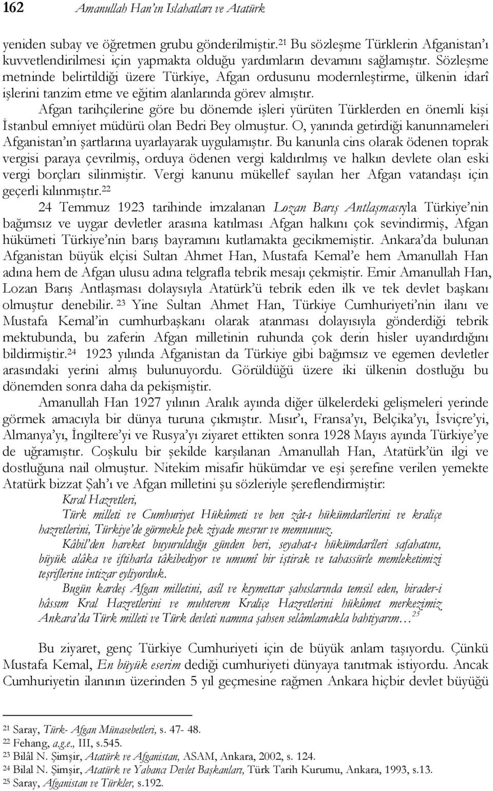 Sözleşme metninde belirtildiği üzere Türkiye, Afgan ordusunu modernleştirme, ülkenin idarî işlerini tanzim etme ve eğitim alanlarında görev almıştır.