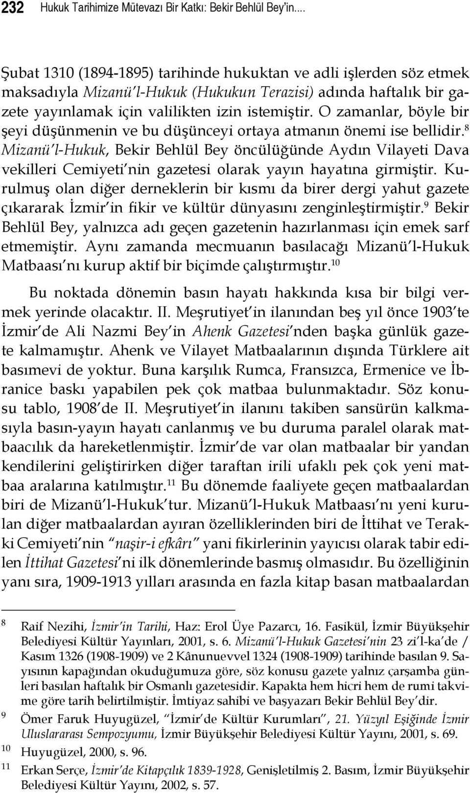 O zamanlar, böyle bir şeyi düşünmenin ve bu düşünceyi ortaya atmanın önemi ise bellidir.