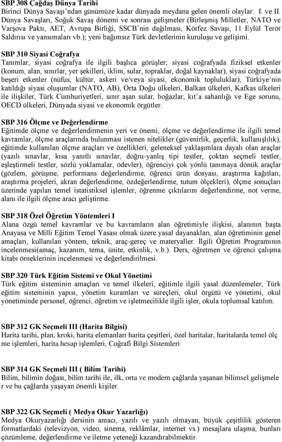 vb.); yeni bağımsız Türk devletlerinin kuruluşu ve gelişimi.