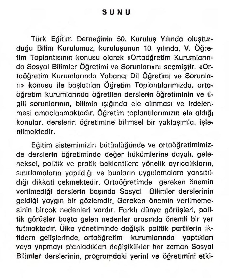 «Ortaöğretim Kurumlarında Yabancı Dil Öğretimi ve Sorunları» konusu ile başlatılan Öğretim Toplantılarımızda, ortaöğretim kurumlarında öğretilen derslerin öğretiminin ve ilgili sorunlarının, bilimin