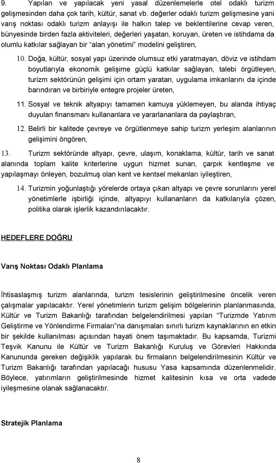 ve istihdama da olumlu katkılar sağlayan bir alan yönetimi modelini geliştiren, 10.