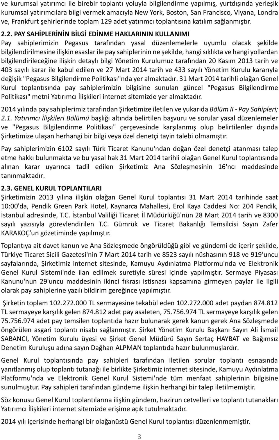 adet yatırımcı toplantısına katılım sağlanmıştır. 2.