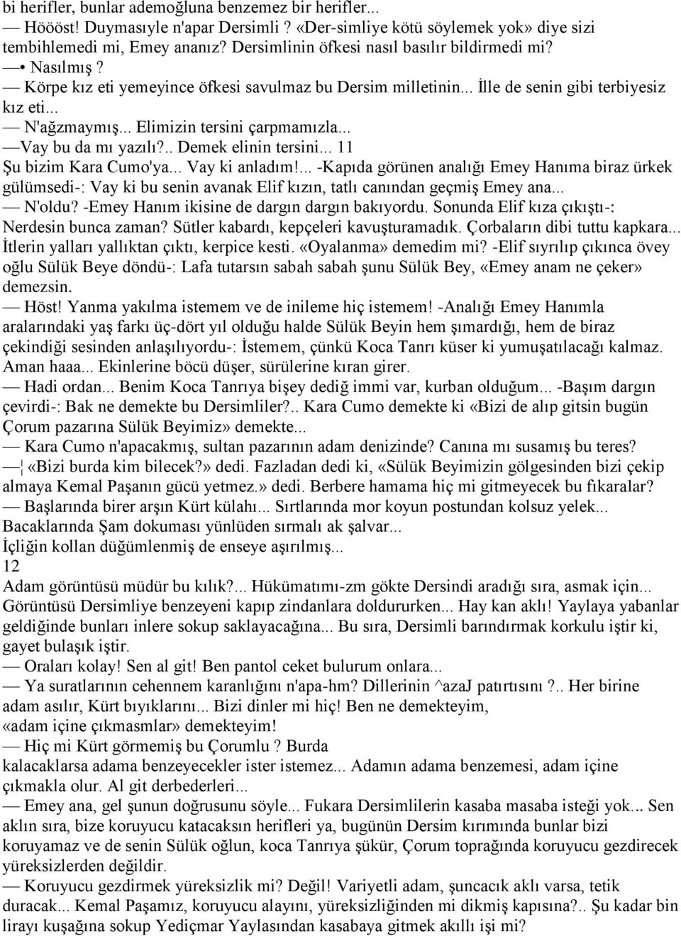 .. Elimizin tersini çarpmamızla... Vay bu da mı yazılı?.. Demek elinin tersini... 11 Şu bizim Kara Cumo'ya... Vay ki anladım!