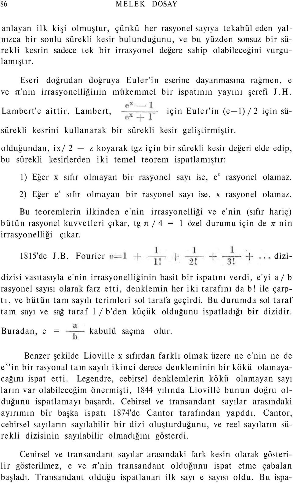 Lambert, için Euler'in (e 1) / 2 için süsürekli kesrini kullanarak bir sürekli kesir geliştirmiştir.